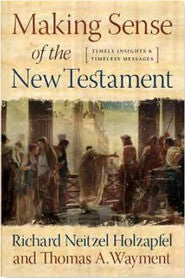 Making Sense of the New Testament: Timely Insights and Timeless Messages