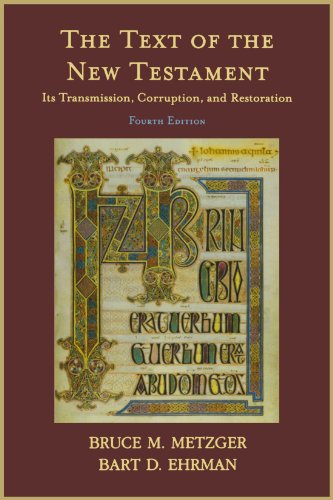The Text of the New Testament: Its Transmission, Corruption, and Restoration (4th Edition)