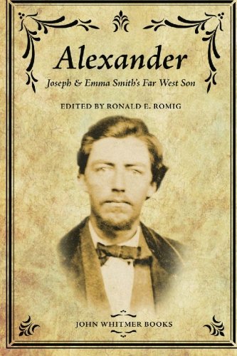 Alexander: Joseph & Emma Smith's Far West Son
