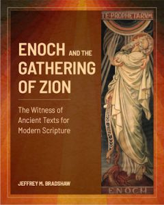 Enoch and the Gathering of Zion – The Witness of Ancient Texts for Modern Scripture