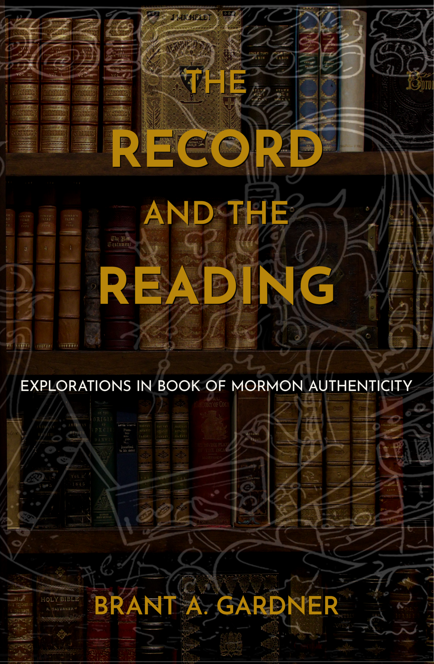 The Record and the Reading: Explorations in Book of Mormon Authenticity