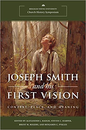 Joseph Smith and His First Vision: Context, Place, and Meaning