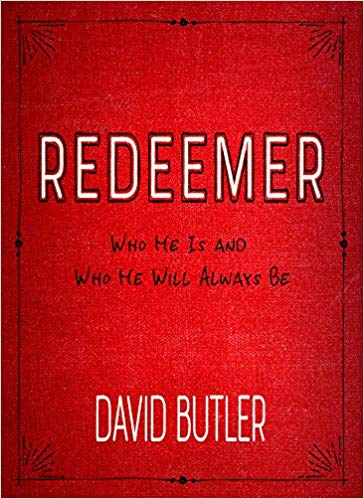 Redeemer: Who He Is and Who He Will Always Be