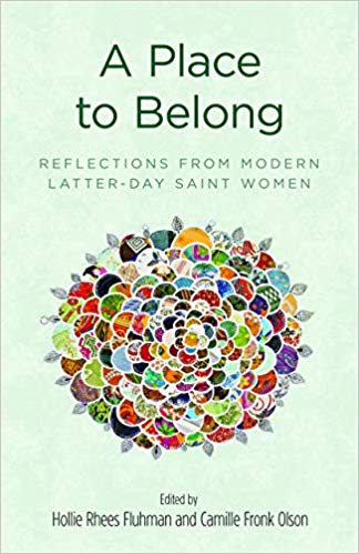 A Place to Belong: Reflections from Modern Latter-day Saint Women