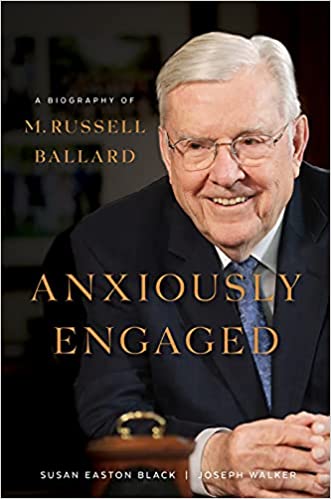 Anxiously Engaged: A Biography of M. Russell Ballard