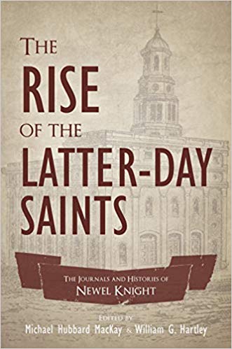 The Rise of the Latter-day Saints: The Journals and Histories of Newell K. Knight