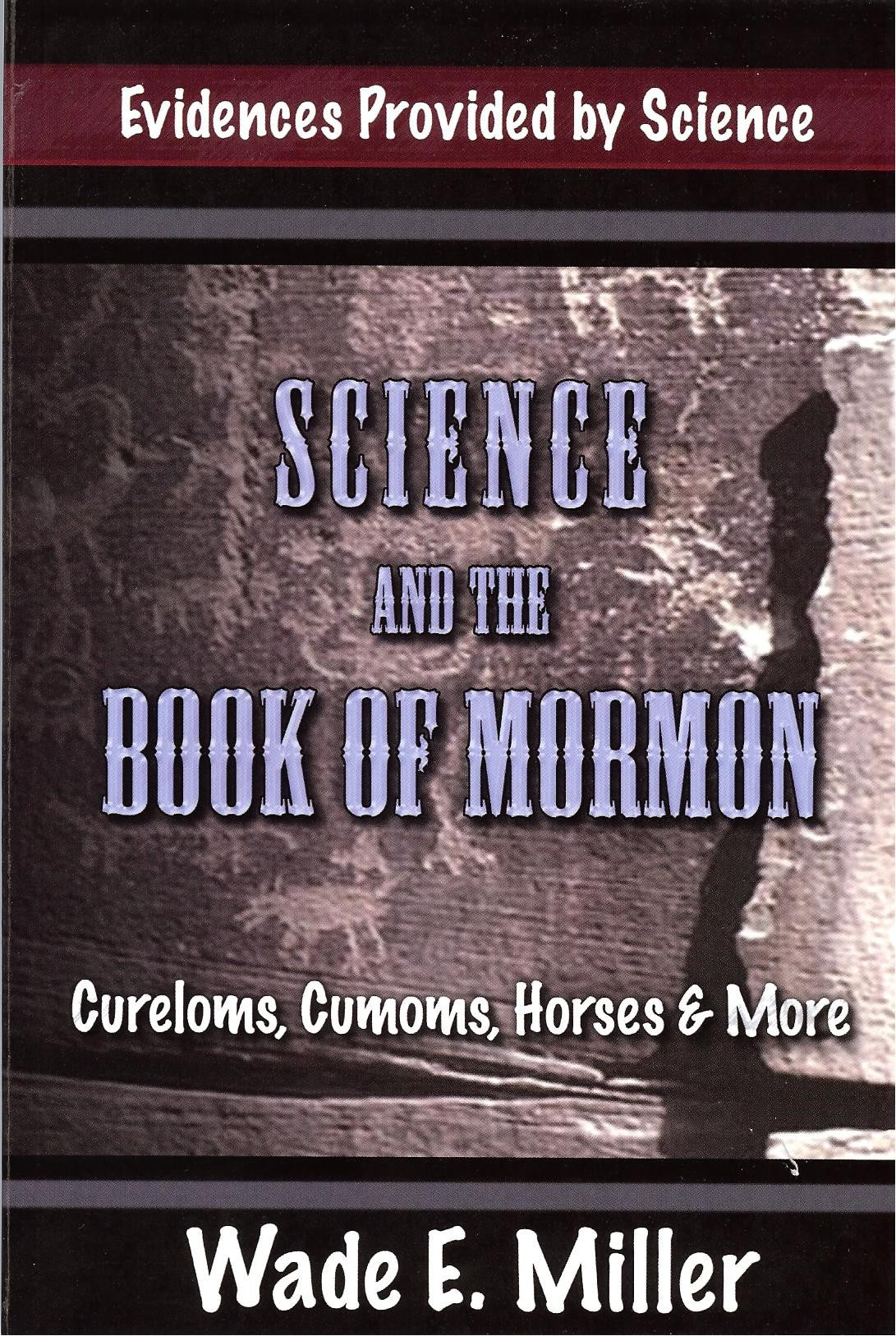 Science and the Book of Mormon: Cureloms, Cumoms, Horses & More