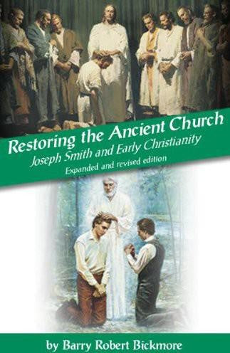 Restoring the Ancient Church: Joseph Smith and Early Christianity, 2nd Edition