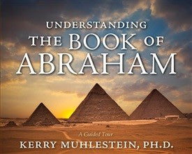Understanding the Book of Abraham (CD, Kerry Muhlestein)