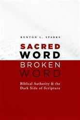 Sacred Word, Broken Word: Biblical Authority and the Dark Side of Scripture
