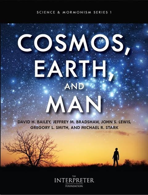 Science and Mormonism Series1: Cosmos, Earth, and Man