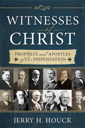 Witnesses of Christ: Prophets and Apostles of Our Dispensation.