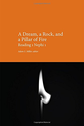 A Dream, a Rock, and a Pillar of Fire: Reading 1 Nephi 1
