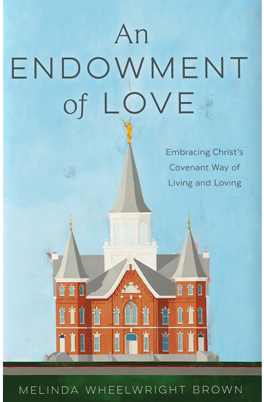 An Endowment of love: Embracing Christ's Covenant Way of Live and Loving