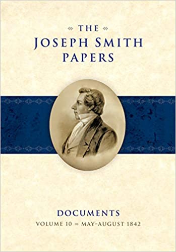 The Joseph Smith Papers, Documents, Volume 10: May-August 1842
