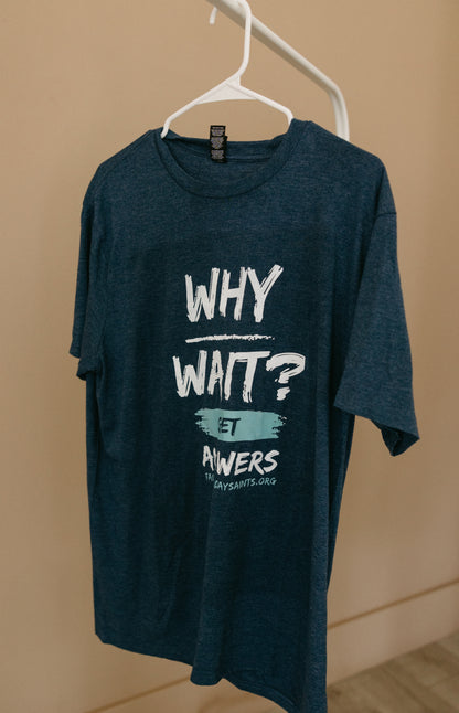 "Why Wait?" T-Shirt