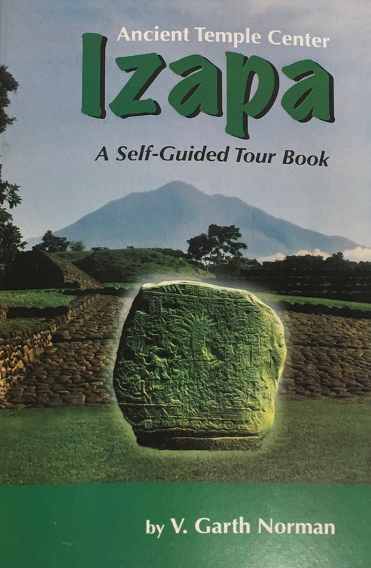 Ancient Temple Center Izapa: A self-guided tour book (bilingual en/es)