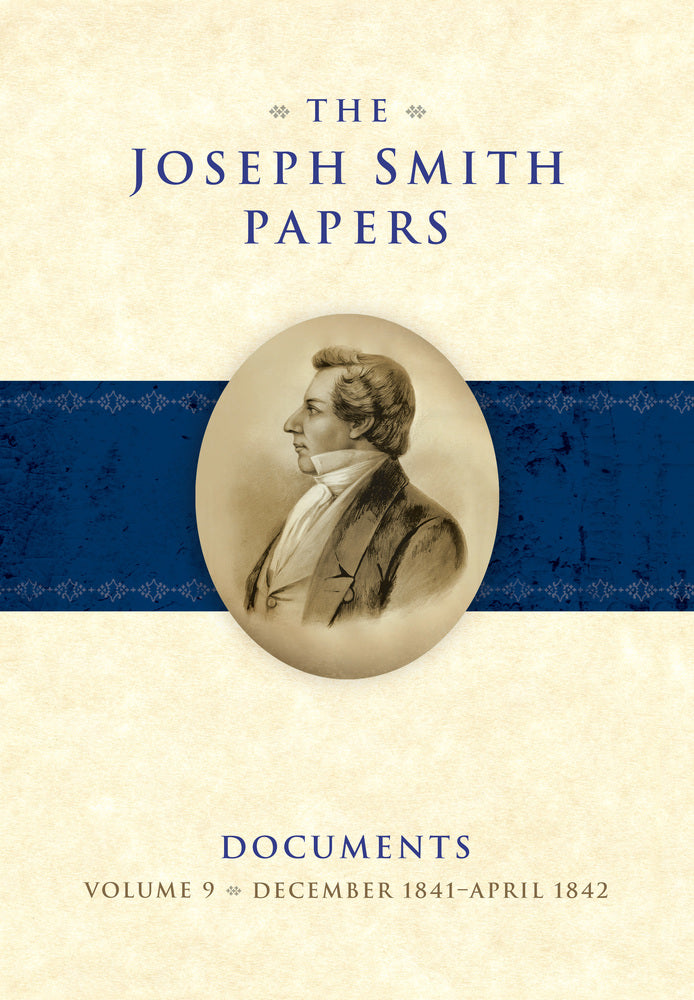The Joseph Smith Papers, Documents, Volume 9: December 1841 - April 1842