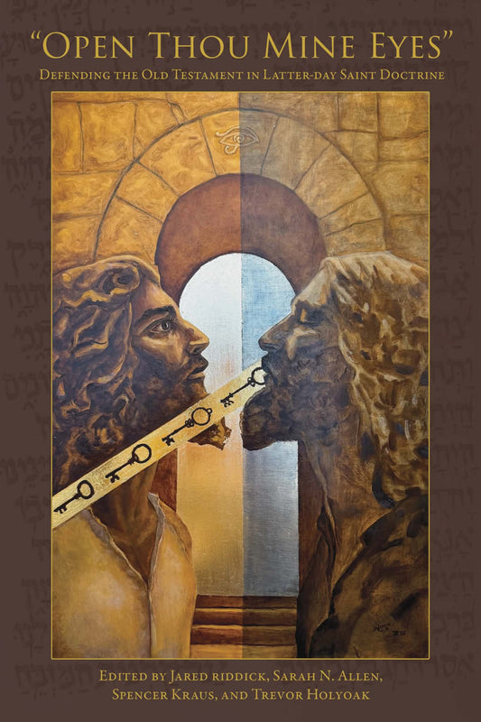 Open Thou Mine Eyes: Defending the Old Testament in Latter-day Saint Doctrine (Paperback)