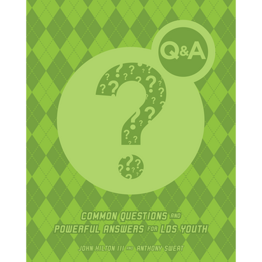 Q&A: Common Questions and Powerful Answers for LDS Youth