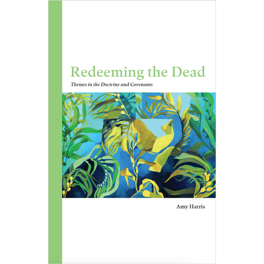 Redeeming the Dead: Themes in the Doctrine and Covenants