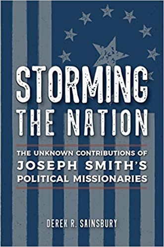 Storming the Nation: The Unknown Contributions of Joseph Smith's Political Missionaries