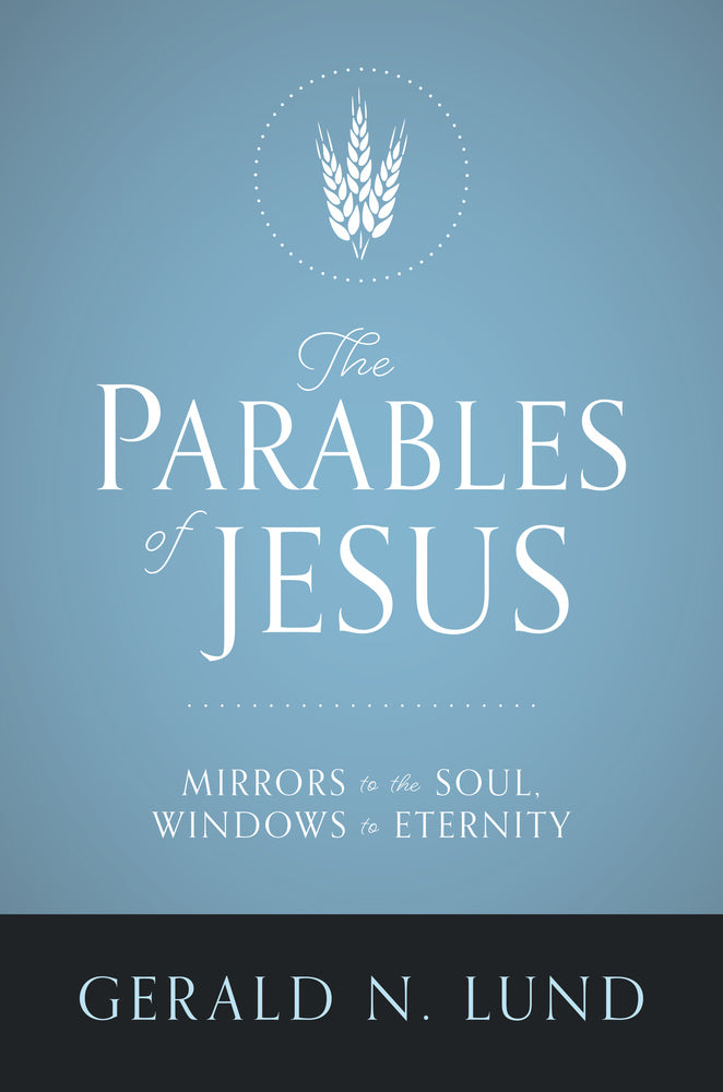 The Parables of Jesus: Mirrors to the Soul, Windows to Eternity