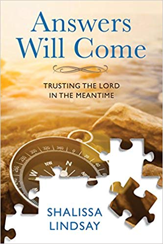 Answers Will Come: Trusting the Lord in the Meantime