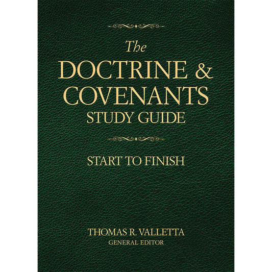 The Doctrine & Covenants Study Guide: Start to Finish