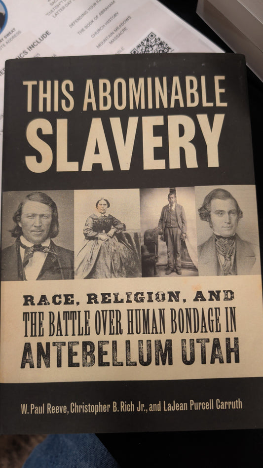 This Abominable Slavery: Race, Religion, and the Battle over Human Bondage in Antebellum Utah