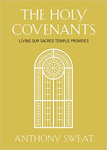 The Holy Covenants: Living Our Sacred Temple Promises